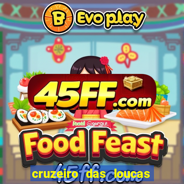 cruzeiro das loucas onde assistir